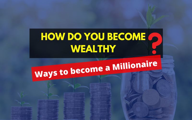 How Do You Become Wealthy