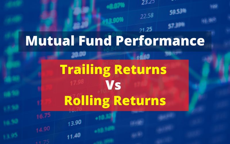 Mutual Fund Performance Trailing Returns Vs Rolling Returns