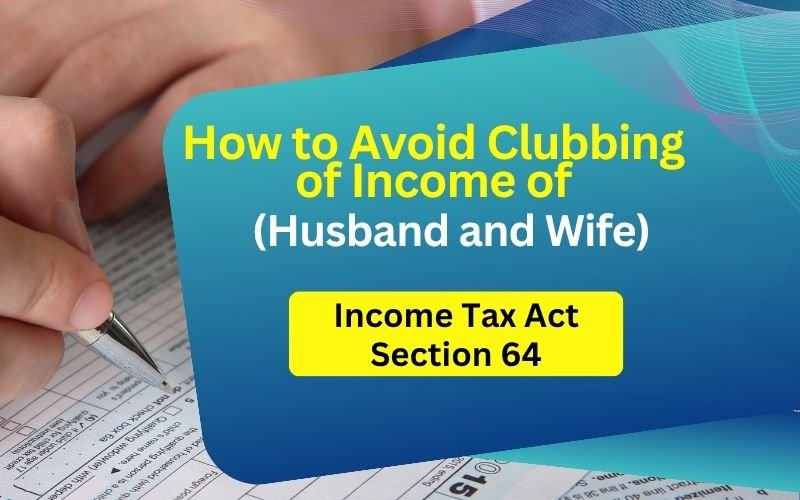 How to Avoid Clubbing of Income of Husband and Wife