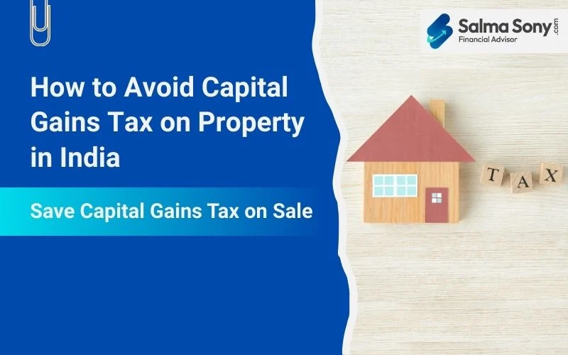 How to Avoid Capital Gains Tax on Property in India